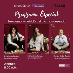 Programa Especial: El trío más deseado: Sexo, Amor y Nutrición.