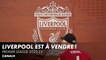 Liverpool est à vendre : quelles conséquences pour le club des Reds ?