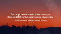 lirik lagu resah jadi luka × laskar pelangi × strong