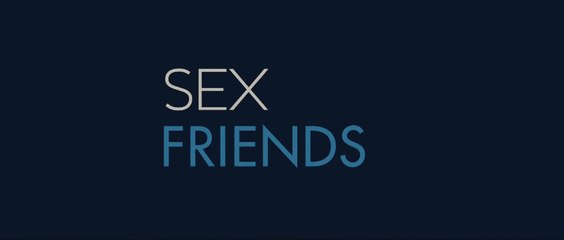 SEX FRIENDS (2011) Bande Annonce VF - HD