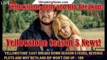 'Yellowstone' Cast Breaks Down Season 5 Feuds, Revenge Plots and Why Beth and Rip Won't End Up - 1br
