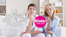 Binder Love & Sexe - Le danger des films porno