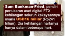 FTX Bangkrut, Kekayaan Raja Kripto Sam Bankman Habis kejamnya kripto Rp241,4 triliun hilang