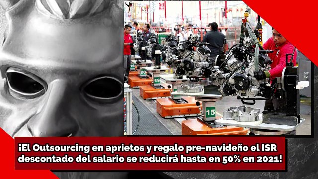 ¡El Outsourcing en aprietos y regalo pre-navideño el ISRdescontado del salario se reducirá hasta en 50% en 2021!