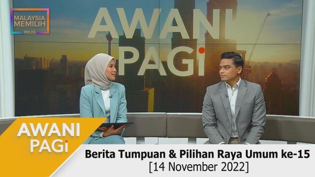 AWANI Pagi: Berita Tumpuan & Menjelang PRU15 [14 November 2022]