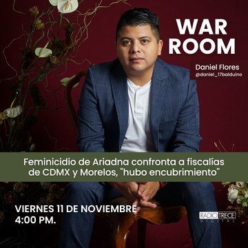 WarRoom: Feminicidio de Ariadna confronta a fiscalías de CDMX y Morelos, hubo encubrimiento .