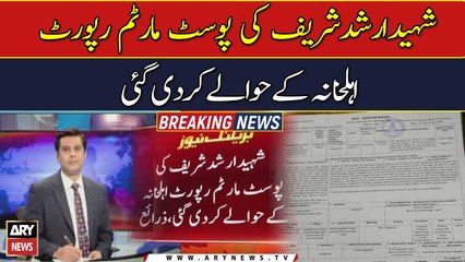 Shaheed Arshad Sharif’s postmortem report handed over to kin