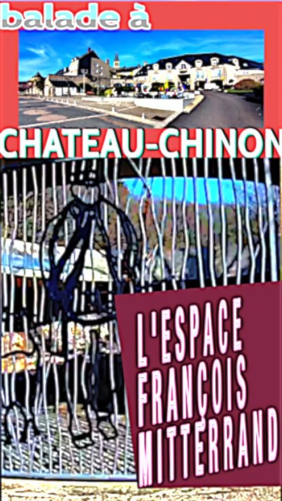 4 - L'ESPACE FRANÇOIS MITTERRAND visite touristique à CHATEAU-CHINON dans le Morvan