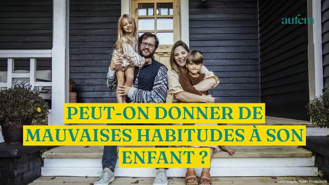 Peut-on donner de mauvaises habitudes à son enfant ?