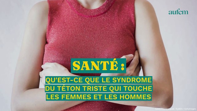 Santé : qu’est-ce que le syndrome du téton triste qui touche les femmes et les hommes ?