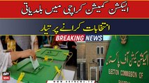ECP is ready to conduct local body elections in Karachi