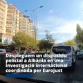 La Guardia Civil y los Mossos d'Esquadra desmantelan en Albania una organización criminal