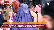 Los talibanes prohibieron a las mujeres acceder a los parques de atracciones de Kabul