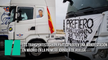 Los transportistas han participado en una manifestación en Madrid en la primera jornada de huelga