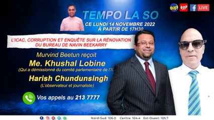 Tempo la So : L’ICAC, corruption et enquête sur la rénovation du bureau de Navin Beekarry : Murvind Beetun reçoit Khushal Lobine et Harish Chundunsingh.