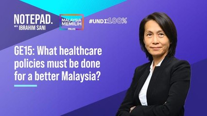 Ibrahim Sani’s Notepad: GE15 | What healthcare policies must be done for a better Malaysia?