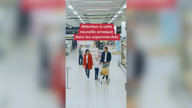 Attention à cette nouvelle arnaque dans les supermarchés
