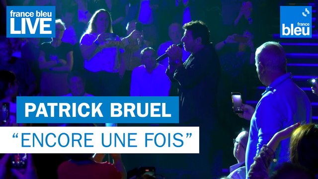 Patrick Bruel Encore une Fois - France Bleu Live