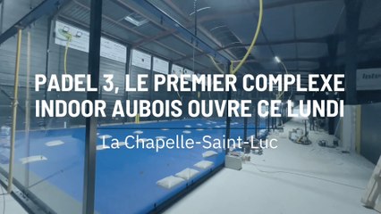 Padel 3, le premier complexe indoor aubois ouvre ce lundi