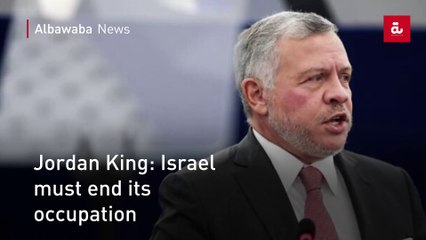 Jordan King: Israel must end its occupation