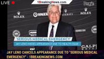 Jay Leno Cancels Appearance Due to 