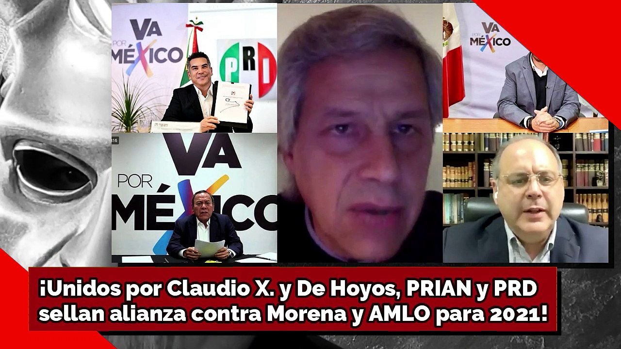 ¡Unidos por Claudio X. y De Hoyos, PRIAN y PRDsellan alianza contra Morena y AMLO para 2021!