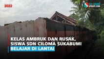 Kelas Ambruk dan Rusak, Siswa SDN Ciloma Sukabumi Belajar di Lantai