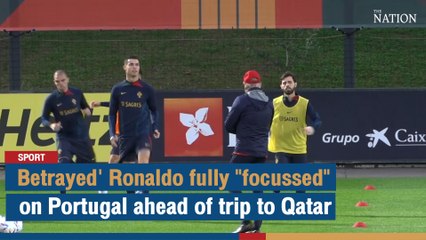 Betrayed' Ronaldo fully focussed on Portugal ahead of trip to Qatar | The Nation