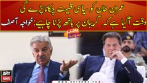 Khawaja Asif says time has come to make Imran Khan accountable