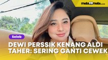 Dewi Perssik Kenang Rumah Tangga dengan Aldi Taher: Ceweknya Gonta-Ganti, Tapi Nggak  Munafik!