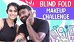 Blind Fold Make-up Challenge | Gone Wrong | Ishita and Muruga