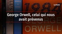 Hors-série : George Orwell, celui qui nous avait prévenus