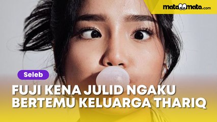 'Pembohong!', Fuji Kena Julid Ngaku Sudah Bertemu Keluarga Thariq Halilintar