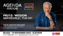 Agenda AWANI: PRU15 | 'Mission Impossible', Tun M?