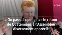 « On passe l’éponge » : le retour de Quatennens à l’Assemblée diversement apprécié