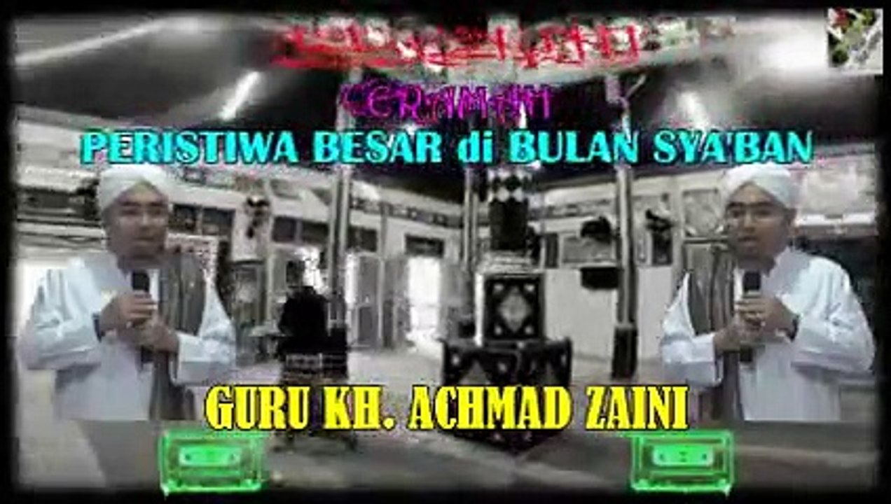 Peristiwa Besar Di Bulan Sya'ban Oleh Guru KH. Achmad Zaini