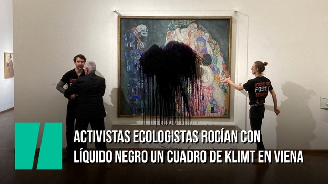 Activistas ecologistas rocían con líquido negro un cuadro de Klimt en Viena