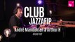 Club Jazzafip : André Manoukian & Arthur H 