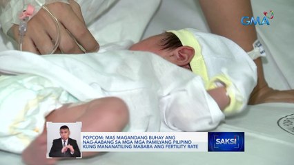Mas magandang buhay ang nag-aabang sa mga pamilyang Pilipino kung mananatiling mababa ang fertility rate | Saksi
