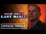 Magic Mike’s Last Dance | Official Trailer - Channing Tatum, Salma Hayek