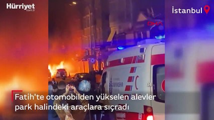 Yanan otomobilden yükselen alevler park halindeki araçlara sıçradı