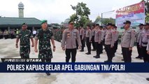 Apel Gabungan TNI-POLRI Dalam Rangka Sinergitas Parajurit TNI Kodim 1011 Kuala Kapuas dan Personel Polri Polres Kapuas