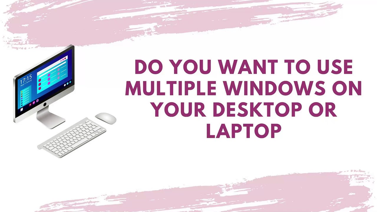 Do You Want To Use Multiple Windows On Your Pc