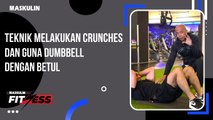 Tip Senaman Crunches & Guna Dumbbell Dengan Betul ft Star Fitness PT