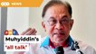 I’ll disclose PKR’s accounts if you reveal PN’s, Anwar tells Muhyiddin
