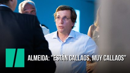 Almeida: "Están callaos, muy callaos"