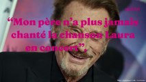 Johnny Hallyday : pourquoi il ne chantait plus son tube Laura, dédié à sa fille Laura Smet ?