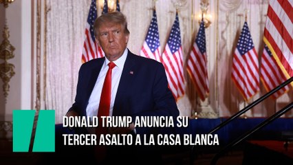 Donald Trump anuncia su tercer asalto a la Casa Blanca