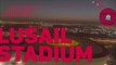 Qatar 2022 Stadium Guide - Lusail Stadium