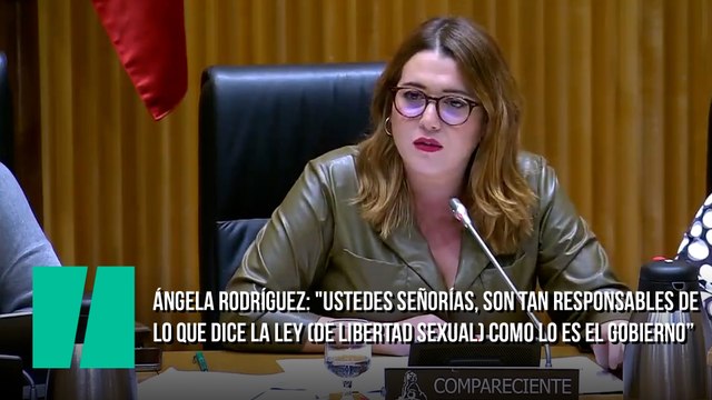 Ángela Rodríguez: Ustedes señorías, son tan responsables de lo que dice la ley (de libertad sexual) como lo es el Gobierno. Porque todos hemos aprobado esta norma